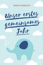 Unser Erstes Gemeinsames Jahr Babytagebuch: A5 52 Wochen Kalender als Geschenk zur Geburt für Jungen - Geschenkidee für werdene Mütter zur Schwangersc