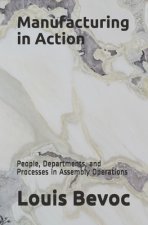 Manufacturing in Action: People, Departments, and Processes in Assembly Operations