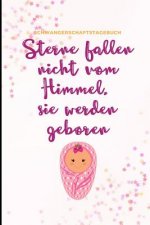 Sterne Fallen Nicht Vom Himmel, Sie Werden Geboren Schwangerschaftstagebuch: A5 Notizbuch liniert als Geschenk für Schwangere - Geschenkidee für werde
