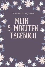 Mein 5-Minuten Tagebuch Dankbarkeitstagebuch: A5 Tagebuch mit motivierenden Zitaten für Dankbarkeit - 5- Minuten Tagebuch - Geschenk für Frauen Mama O