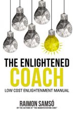 The Enlightened Coach: Low Cost Enlightenment Manual
