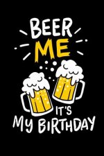 Beer Me, It's My Birthday: 120 Pages I 6x9 I Cornellnotes I Funny Alcohol And Drinking Birthday Gifts