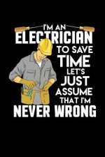 I'm An Electrician I'm Never Wrong: 120 Pages I 6x9 I Music Sheet I Funny Lineman & Workman Gifts I
