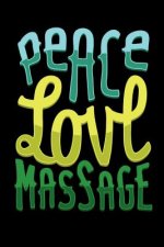 Peace Love Massage: 120 Pages I 6x9 I Music Sheet I Funny Spa, Wellness & Physiotherapist Gifts