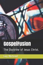 GospelFusion: The Doctrine of Jesus Christ.
