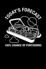 Today's Forecast 100% Chance Of Pontooning: 120 Pages I 6x9 I Music Sheet I Funny Boating, Sailing & Vacation Gifts