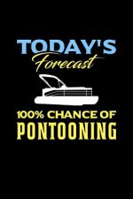 Today's Forecast 100% Chance Of Pontooning: 120 Pages I 6x9 I Music Sheet I Funny Boating, Sailing & Vacation Gifts