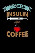 I Run On Insulin & Coffee: 120 Pages I 6x9 I Music Sheet I Funny Diabetes, Espresso & Caffeine Gifts