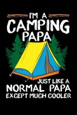 I'm A Camping Papa Just Lika A Normal Papa Except Much Cooler: 120 Pages I 6x9 I Music Sheet I Funny Outdoor, Tent, Father & Nature Gifts
