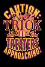Caution: Trick Or Treaters Approaching!: 120 Pages I 6x9 I Music Sheet I Funny Happy Halloween Celebration Gifts