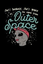 She's Beauty, She's Grace She Came From Outer Space: 120 Pages I 6x9 I Music Sheet I Funny Motivation & Feminism Gifts