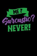 Me Sarcastic? Never!: 120 Pages I 6x9 I Music Sheet I Funny Humor Phrases Gifts