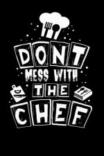 Don't Mess With The Chef: 120 Pages I 6x9 I Music Sheet I Funny Culinary, Grill & BBQ Gifts