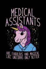 Medical Assistants Are Fabulous And Magical Like Unicorns Only Better: 120 Pages I 6x9 I Music Sheet I Funny Nurse, Doctor & Hospital Gifts I Unicorn