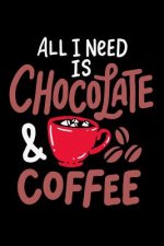 All I Need Is Chocolate & Coffee: 120 Pages I 6x9 I Music Sheet I Funny Drinks And Sweets Gifts For Lazy Naps