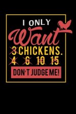 I Only Want 3 Chickens: 120 Pages I 6x9 I Music Sheet I Funny Farming, Roaster & Chicken Wing Gifts