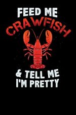Feed Me Crawfish & Tell Me I'm Pretty: 120 Pages I 6x9 I Music Sheet I Funny Fishing, Sea, Lobster & Hunting Gifts