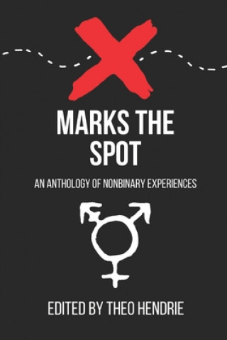 X Marks The Spot: An Anthology Of Nonbinary Experiences