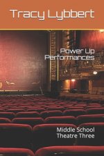 Power Up Performances: Middle School Theatre Three