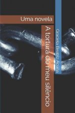 A tortura do meu sil?ncio: Uma novela