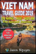 Vietnam Travel Guide 2019: The Second Journey: Da Nang - Hue - Hoi An