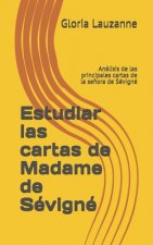 Estudiar las cartas de Madame de Sévigné: Análisis de las principales cartas de la se?ora de Sévigné