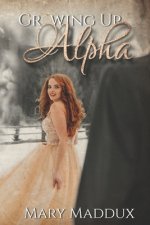 Growing Up Alpha: Book One