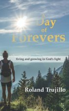 A Day of Forevers: Living and Growing in God's Light
