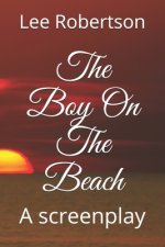 The Boy On The Beach: A screenplay