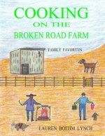 Cooking on the Broken Road Farm: Family Favorites