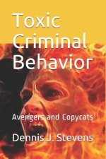 Toxic Criminal Behavior: Avengers and Copycats
