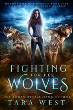 Fighting for Her Wolves: A Reverse Harem Paranormal Romance
