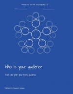 Who is your audience: Track and plan your brand audience