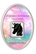 Unicorn Psychosis: A Poetic Journey