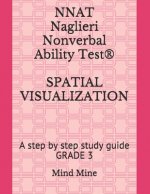NNAT Naglieri Nonverbal Ability Test(R) SPATIAL VISUALIZATION: A step by step study guide GRADE 3