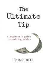 The Ultimate Tip: A Beginner's Guide to Waiting Tables