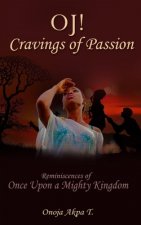 OJ! Cravings of Passion: Reminiscences of Once Upon A Mighty Kingdom