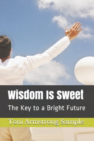 Wisdom Is Sweet: The Key to a Bright Future