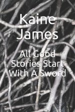 All Good Stories Start With A Sword