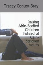 Raising Able-Bodied Children Instead of Cain-Stricken Adults