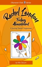 Rachel Landon, Feeling Abandoned: A Journey Toward Forgiveness