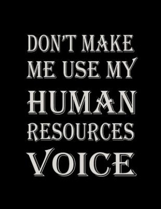 Don't Make Me Use My Human Resources Voice (Lek Journal)(Brožovaná)