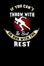 If You Can't Throw With The Best Go Run With The Rest: 120 Pages I 6x9 I Graph Paper 4x4 I Funny Discus, Shot Put & Athletics Gifts