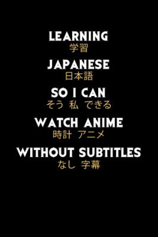 Learning Japanese So I Can Watch Anime Without Subtitles: 120 Pages I 6x9 I Graph Paper 4x4 I Funny Manga & Japanese Animation Lover Gifts (Funny
