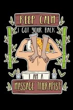 Keep Calm I Got Your Back I Am A Massage Therapist: 120 Pages I 6x9 I Graph Paper 4x4 I Funny Massage Therapy Gifts