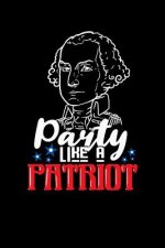 Party Like A Patriot: 120 Pages I 6x9 I Graph Paper 4x4 I Funny 4th Of July, Patriotic, Liberty & 1776 Gifts