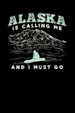 Alaska Is Calling: 120 Pages I 6x9 I Graph Paper 4x4 I Funny Vacation, Adventure & Travel Fishing Gifts