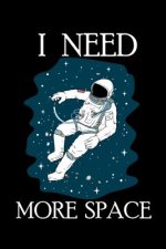 I Need More Space: 120 Pages I 6x9 I Graph Paper 4x4 I Funny Science, Space Ship & Galaxy Gifts