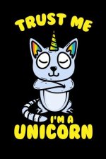 Trust Me I'm A Unicorn: 120 Pages I 6x9 I Graph Paper 4x4 I Funny Cute Unicorn & Kittycorn Gifts I Apparel