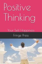 Positive Thinking: Your Self Happiness